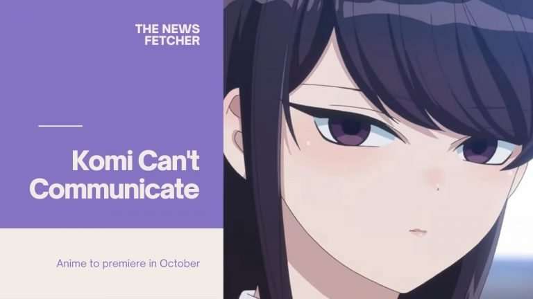 Komi Can’t Communicate Anime Preview, Plot, Release Date and Cast