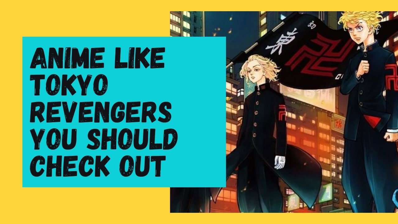 Anime Like Tokyo Revengers